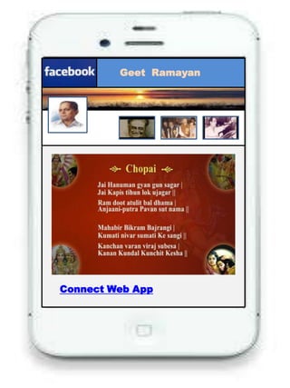 Facebook App
Geet Ramayan
Connect Web App
 