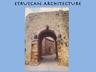 ETRUSCAN ARCHITECTURE 