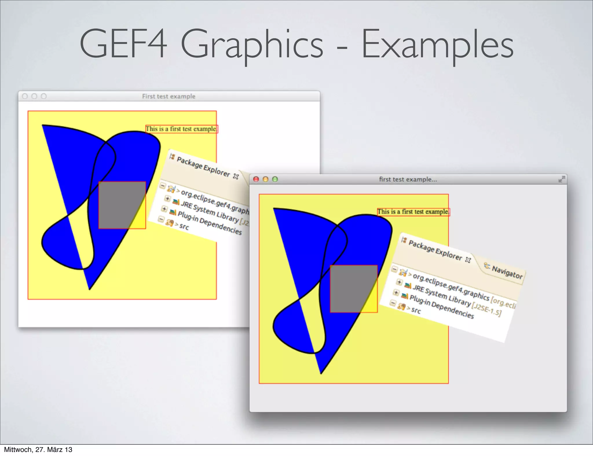 GEF4 Graphics - Sample Code
// prepare geometries
final Ellipse ellipse = new Ellipse(50, 50, 350, 200);
final Rectangle rectangle = new Rectangle(100, 160, 125, 220);
final Polygon triangle = new Polygon(260, 170, 190, 300, 330, 300);
// prepare colors
final Color red = new Color(255, 0, 0);
final Color darkRed = new Color(128, 0, 0);
final Color blue = new Color(0, 0, 255);
final Color green = new Color(0, 255, 0);
final Color darkGreen = new Color(0, 128, 0);
g.setLineWidth(4);
g.pushState(); // save the current set of properties on the stack
g.setFill(red).setDraw(darkRed).setDashArray(25, 10);
g.fill(ellipse).draw(ellipse.getOutline());
g.restoreState(); // restore the previously saved properties
g.setFill(blue).setLineJoin(LineJoin.ROUND).setLineCap(LineCap.ROUND);
g.fill(rectangle).draw(rectangle.getOutline());
g.popState(); // removes the previously saved properties from the stack
// and enables the properties that were set in advance
g.setFill(green).setDraw(darkGreen).setLineJoin(LineJoin.MITER);
g.fill(triangle).draw(triangle.getOutline());
 