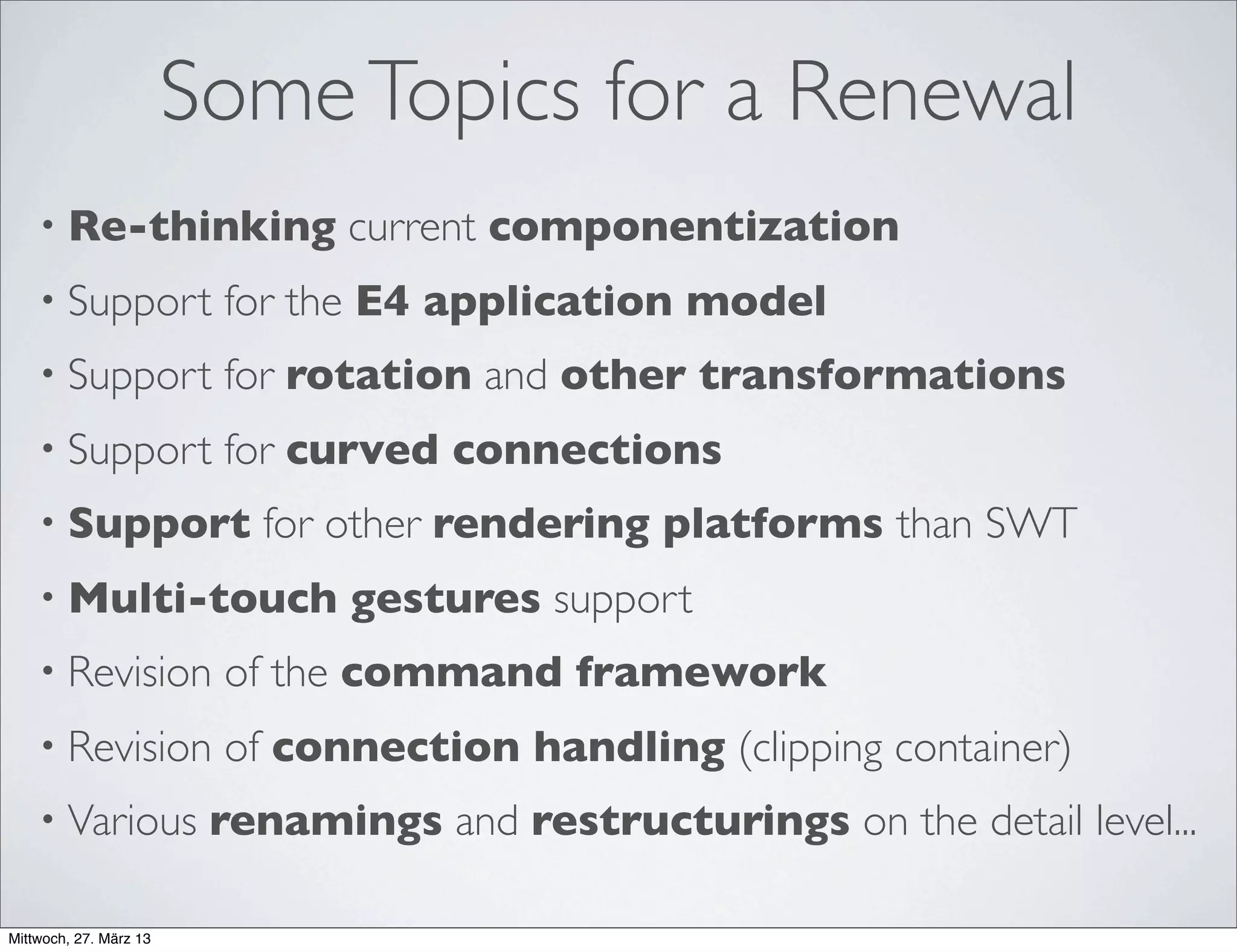 Zest 2 (since 2010)
• A provisional Zest 2 component was initiated in 2010, to
develop the next generation Zest API.
• Goal was to develop a new version of Zest in parallel to the
maintenance of Zest 1.x., with an - up to the ﬁnal
graduation - provisional API
• Sources were intended to be placed in its own Zest2 Git
repository, results were published separately via Eclipse
Marketplace.
 
