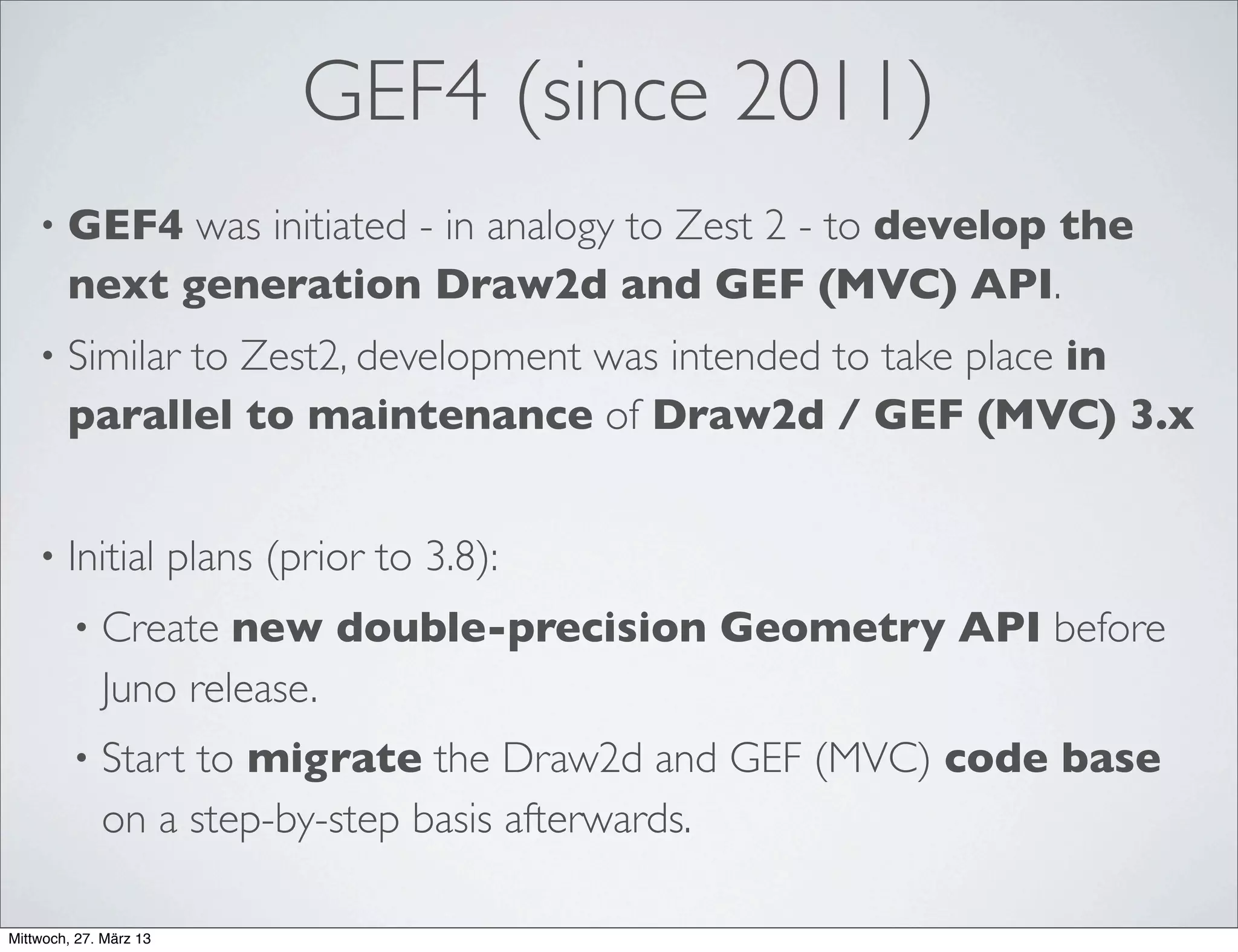 GEF4 + Zest 2 = GEF4
Modiﬁed plan:  
Uniﬁcation of both approaches after Juno!
 