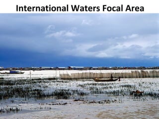 International Waters Focal Area 
 