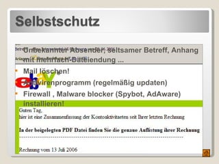 Unbekannter Absender, seltsamer Betreff, Anhang mit mehrfach-Dateiendung ... „ eingekapselter“ Virus    Mail löschen! Phishinggefahr:  keine Angaben zu Passwörtern, Kontozugängen usw.  