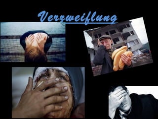 Verzweiflung
 
