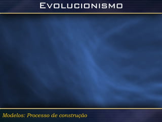 Modelos: Processo de construção 
