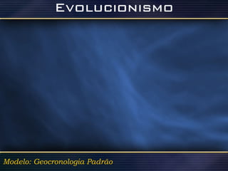 Modelo: Geocronologia Padrão 