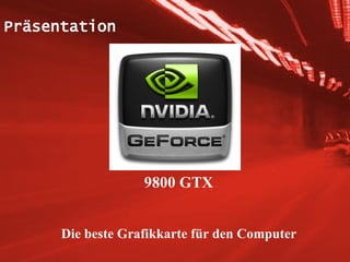 9800 GTX Die beste Grafikkarte für den Computer Präsentation 