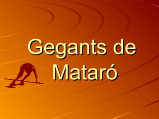 Gegants de
Mataró

 
