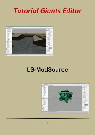 Tutorial Giants Editor




    LS-ModSource




          1
 