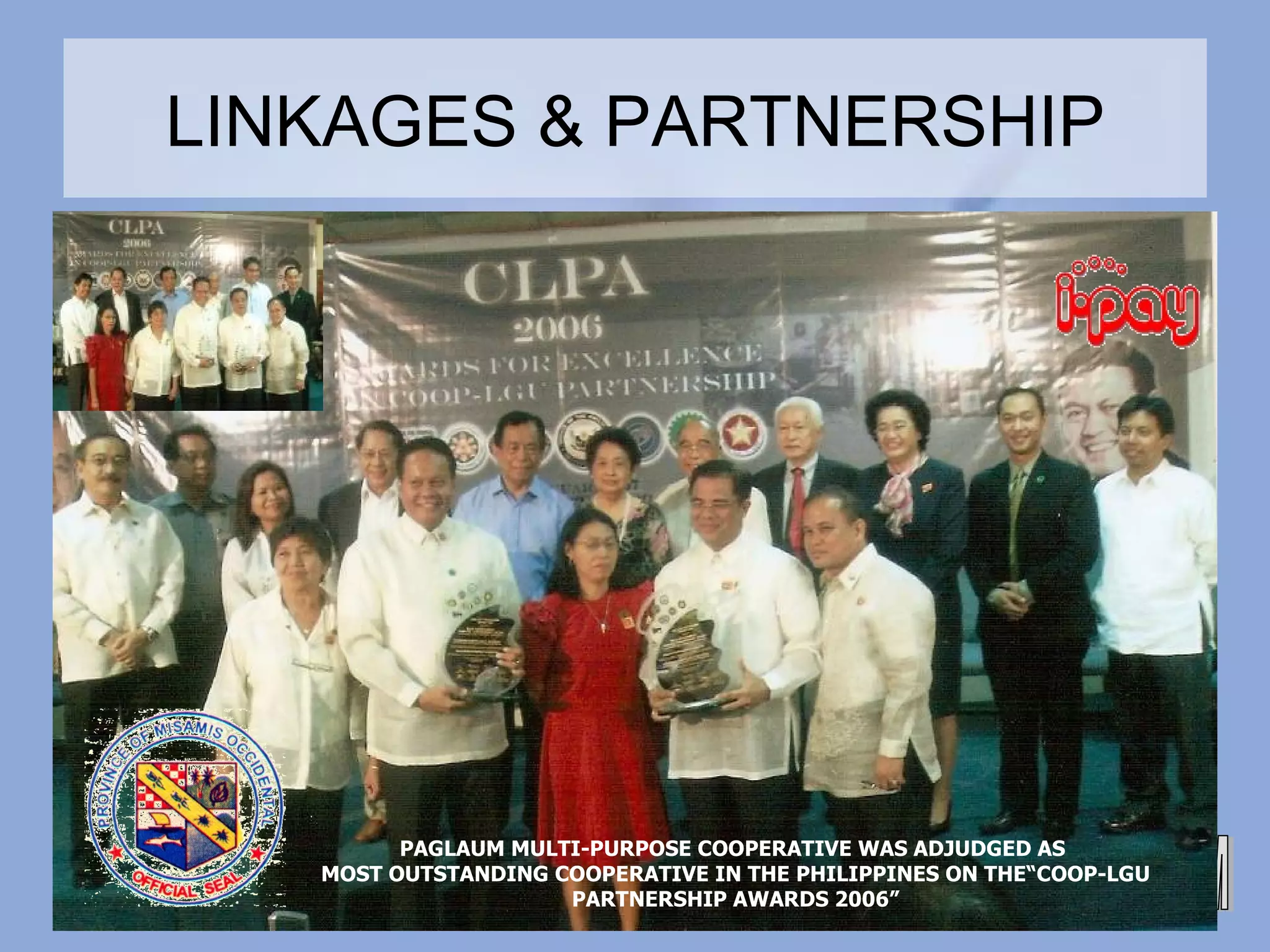 LINKAGES & PARTNERSHIP NLDC PAGLAUM MULTI-PURPOSE COOPERATIVE WAS ADJUDGED AS  MOST OUTSTANDING COOPERATIVE IN THE PHILIPPINES ON THE“COOP-LGU PARTNERSHIP AWARDS 2006” 