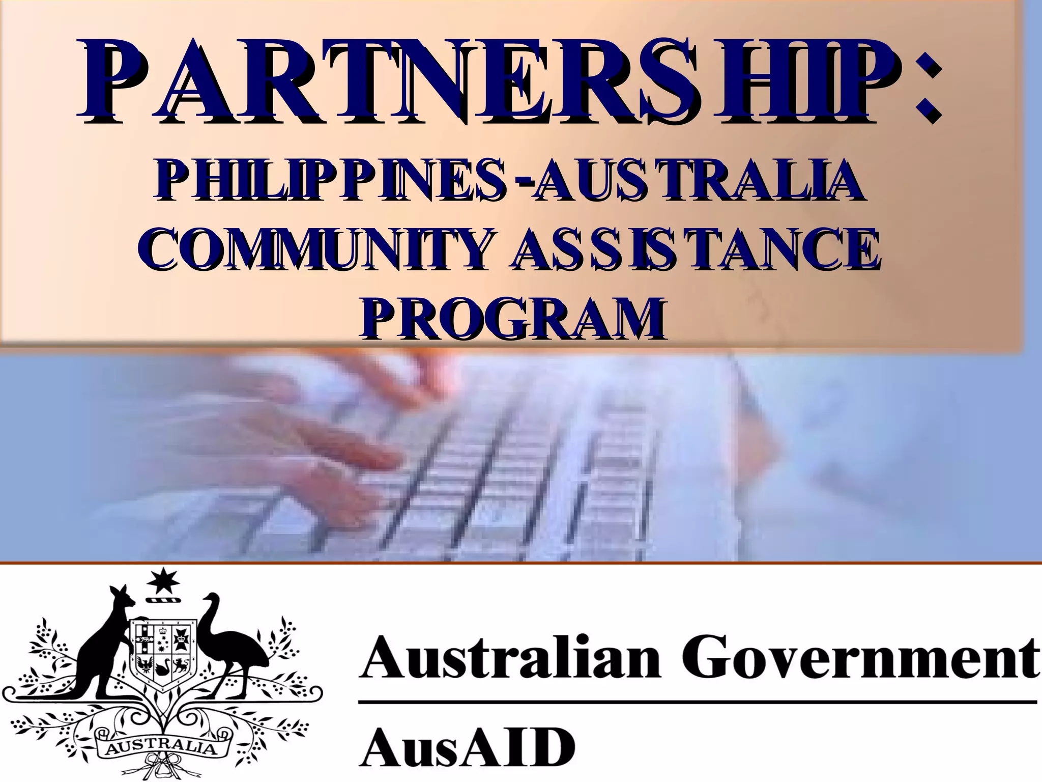 PARTNERSHIP:  PHILIPPINES-AUSTRALIA COMMUNITY ASSISTANCE PROGRAM 