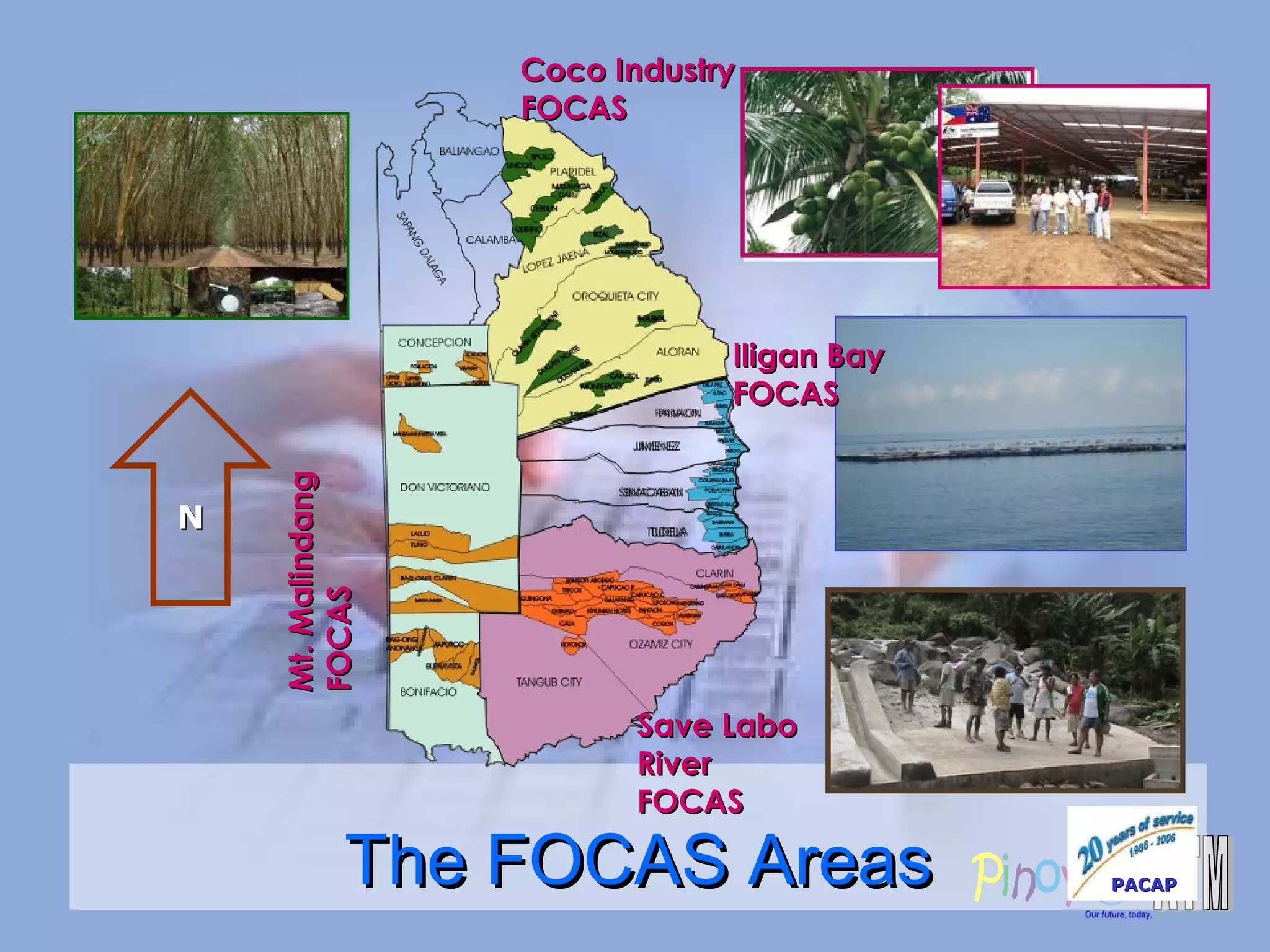 The FOCAS Areas Iligan Bay FOCAS Mt. Malindang FOCAS Save Labo River FOCAS Coco Industry FOCAS N PACAP 