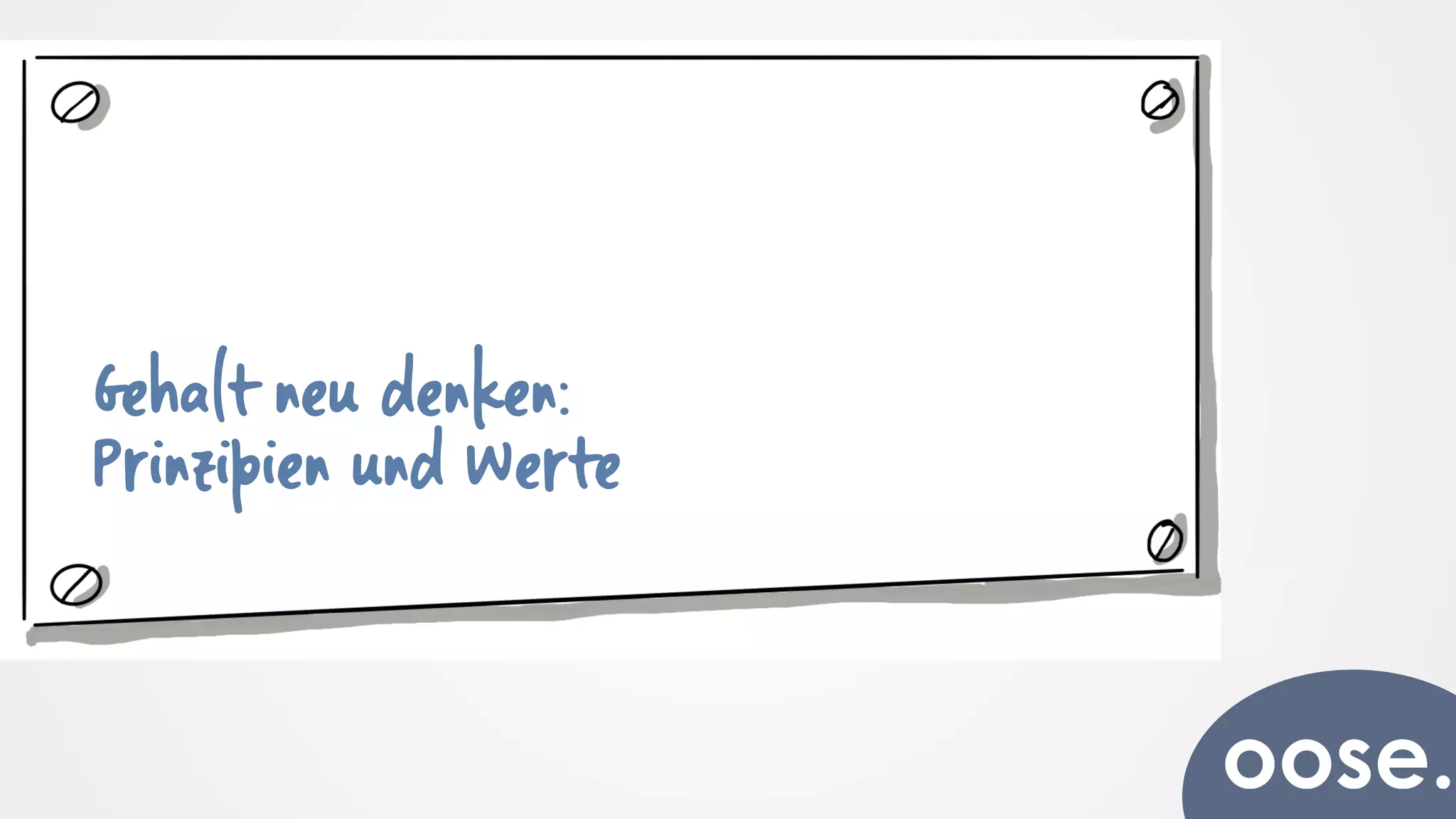 Gehalt neu denken:
Prinzipien und Werte
 