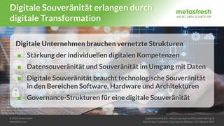 © 2022 metas GmbH
metasfresh.com
Digitale Souveränität – Warum das auch im Mittelstand wichtig ist
Mark Krake | Geheimnis:...