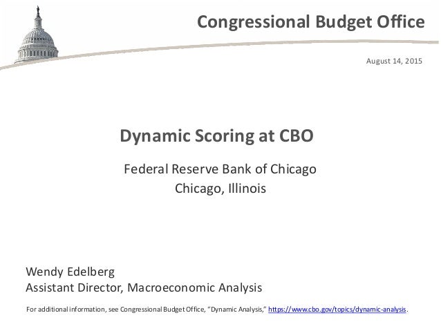 Congressional Budget Office
Dynamic Scoring at CBO
For additional information, see Congressional Budget Office, “Dynamic A...