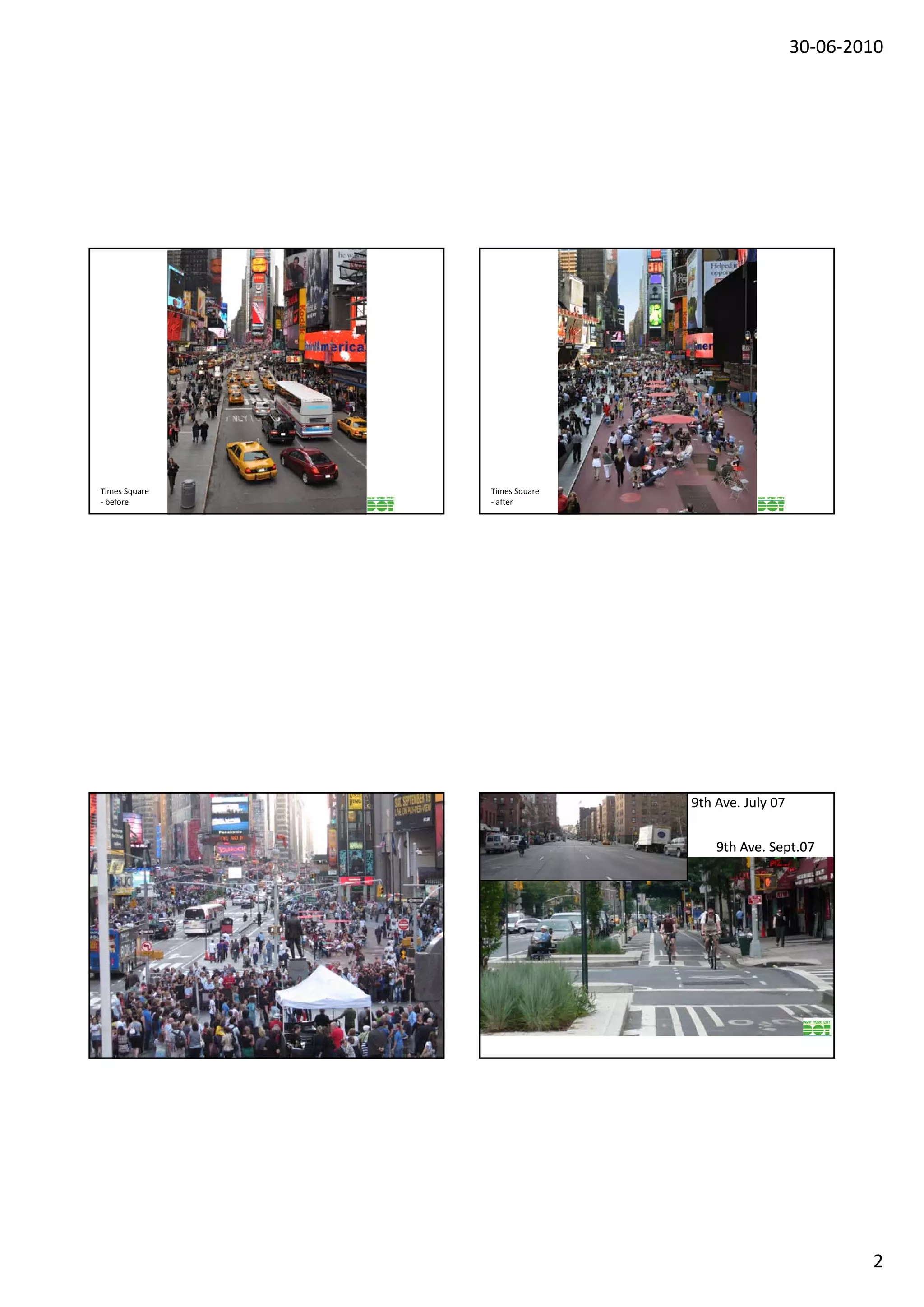 30‐06‐2010




Times Square   Times Square
‐ before       ‐ after 




                              9th Ave. July 07 


                                  9th Ave. Sept.07




                                                          2
 