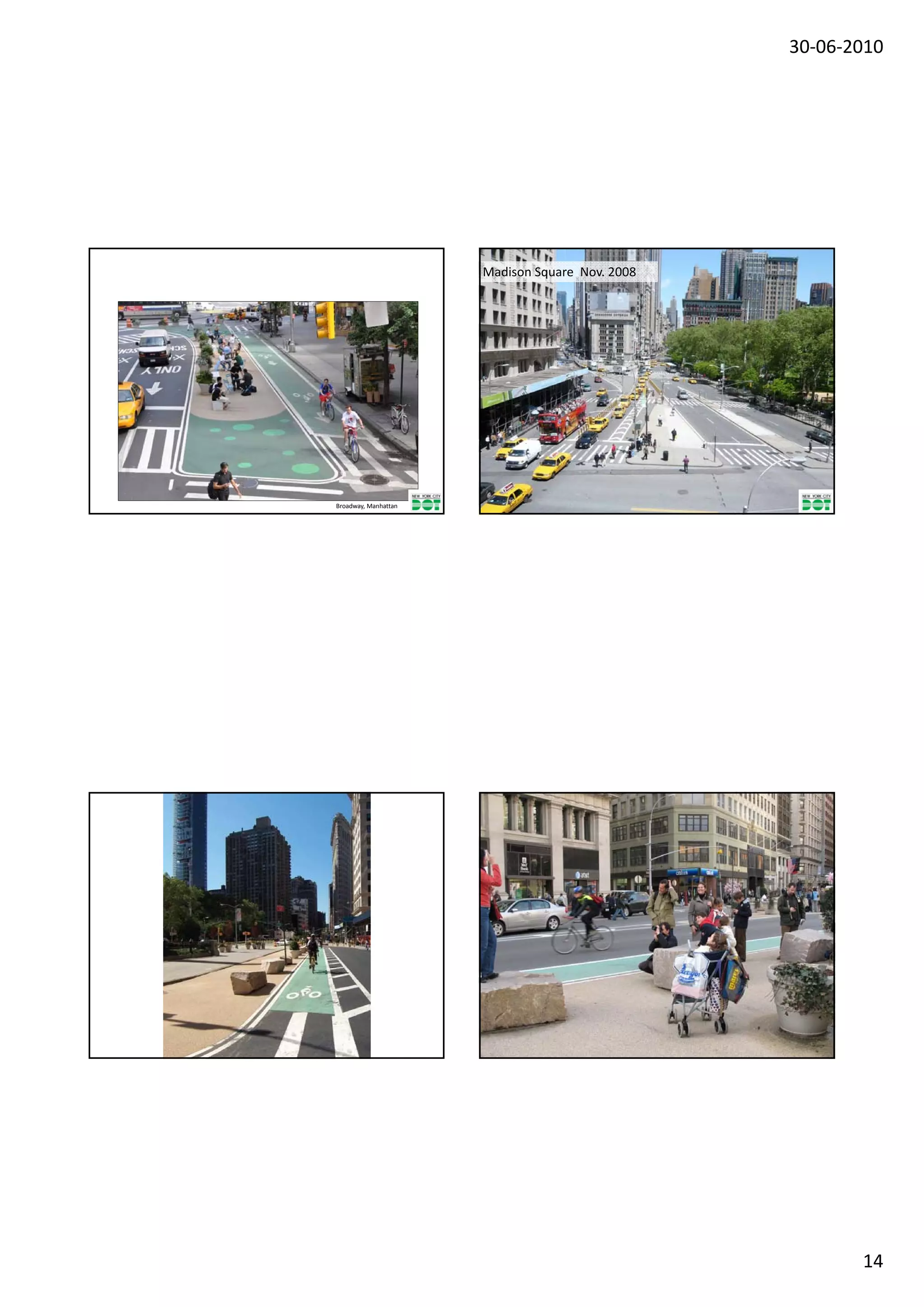 30‐06‐2010




                      Madison Square  Nov. 2008




Broadway, Manhattan




                                                         14
 