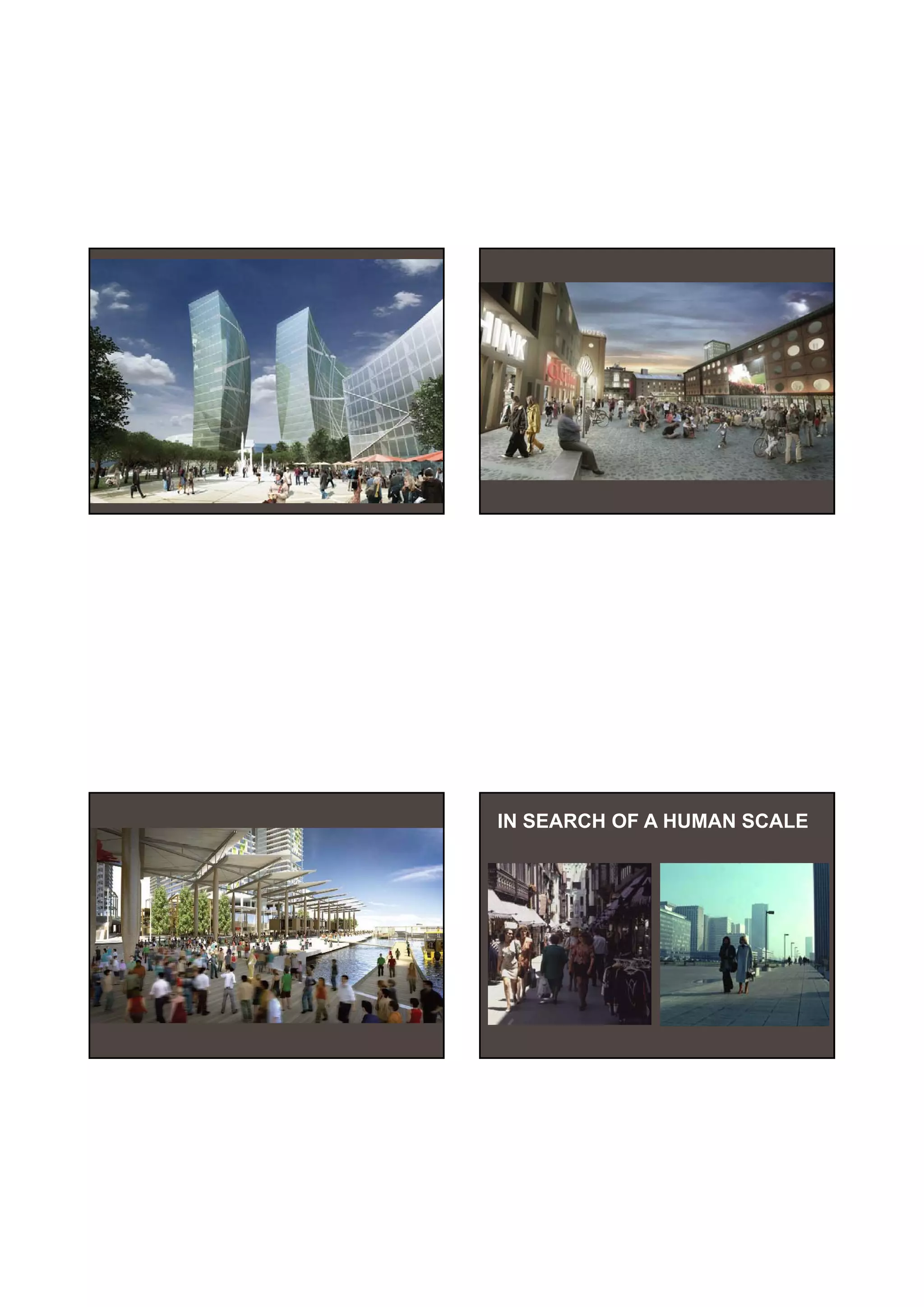 30-06-
                        30-06-2010




IN SEARCH OF A HUMAN SCALE




                                6
 