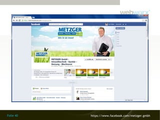 Folie 40 https://www.facebook.com/metzger.gmbh
 
