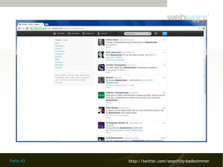 Folie 43 http://twitter.com/search?q=badezimmer
 