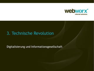 3. Technische Revolution
Digitalisierung und Informationsgesellschaft
 