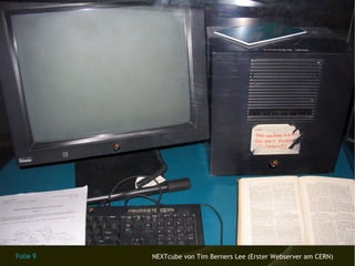 Folie 9 NEXTcube von Tim Berners Lee (Erster Webserver am CERN)
 