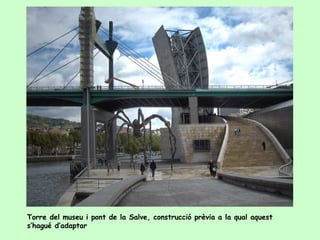 Torre del museu i pont de la Salve, construcció prèvia a la qual aquest
s’hagué d’adaptar
 