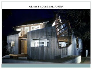 GEHRY’S HOUSE, CALIFORNIA
 