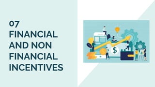 07
FINANCIAL
AND NON
FINANCIAL
INCENTIVES
 