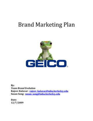 Brand Marketing Plan




By:
Team Brand Evolution
Rajeev Kalavar: rajeev_kalavar@mba.berkeley.edu
Susan Song: susan_song@mba.berkeley.edu

Date:
12/7/2009
 