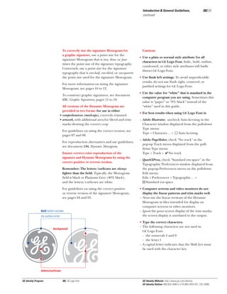 Introduction & General Guidelines,
continued

To correctly size the signature Monogram for
a graphic signature, use a point size for the
signature Monogram that is two, three, or four
times the point size of the signature typography.
Conversely, use a point size for the signature
typography that is one-half, one-third, or one-quarter
the point size used for the signature Monogram.
For more information on sizing the signature
Monogram, see pages 10 to 12.
To construct graphic signatures, see document
131, Graphic Signatures, pages 11 to 18.
All versions of the Dynamic Monogram are
provided in two forms: for use in either
• comprehensives (mock-ups), correctly trimmed
• artwork, with additional area for bleed and trim
marks showing the correct crop
For guidelines on using the correct version, see
pages 07 and 08.
For reproduction alternatives and use guidelines,
see document 134, Dynamic Monogram.
Ensure correct color reproduction of the
signature and Dynamic Monograms by using the
correct positive or reverse version.
Remember: The letters/curlicues are always
lighter than the ﬁeld. Typically, the Monogram
field is black or Platinum Grey (40% black),
and the letters/curlicues are white.
For guidelines on using the correct positive
or reverse version of the signature Monogram,
see pages 04 and 05.

ﬁeld (which includes
the outline circle)

gx
background

382.03

Cautions
• Use a plain or normal style attribute for all
characters in GE Logo Font. Italic, bold, outline,
condensed, or other style attributes will badly
distort GE Logo Font.
• Use ﬂush left settings. To avoid unpredictable
results, do not use ﬂush right, centered, or
justiﬁed settings for GE Logo Font.
• Use the value for “white” that is standard in the
computer program you are using. Sometimes this
value is “paper” or “0% black” instead of the
“white” used in this guide.
• For best results when using GE Logo Font in
- Adobe Illustrator, uncheck Auto kerning in the
Character window displayed from the pull-down
Type menu:
Type > Character… >
Auto kerning
- Adobe PageMaker, check “No track” in the
pop-up Track menu displayed from the pulldown Type menu:
Type > Track >
No track
- QuarkXPress, check “Standard em space” in the
Typographic Preferences window displayed from
the pop-up Preferences menu on the pull-down
Edit menu:
Edit > Preferences > Typographic… >
Standard em space
• Computer screens and video monitors do not
display the linear patterns and trim marks well.
- Never use the linear versions of the Dynamic
Monogram in ﬁles intended for display on
computer screens or video monitors.
- Ignore the poor screen display of the trim marks;
the screen display is unrelated to the output.
• Type the correct characters.
- The following characters are not used in
GE Logo Font:
· the numerals 1 and 0
· the letter l
- A capital letter indicates that the Shift key must
be used with the character key.

letters/curlicues

GE Identity Program

382, GE Logo Font

GE Identity Website: http://www.ge.com/identity
GE Identity Hotline: 800 654-2696 or 518 869-2824 (DC: 232-2696)

 