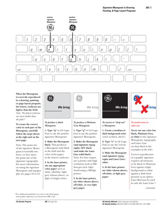 Signature Monogram in Drawing,
Painting, & Page Layout Programs
reverse
signature
Monogram

positive
signature
Monogram

e

`

1

2
q

3
w

a
shift

s
z

When the Monogram
is correctly reproduced
in a drawing, painting,
or page layout program,
the letters/curlicues are
lighter than the ﬁeld.
Note: The letters/curlicues
are never darker than
the ﬁeld.*
To create the correct
color in each part of the
Monogram, carefully
follow the steps shown
at the right and on the
next page.
Note: The point size
of the signature Monogram is normally two,
three, or four times
the point size of the
signature typography.
For more information
on sizing the signature
Monogram and typography, see pages 10 to 12.

g

4
e

5
r

d
x

382.05

6
t

f
c

7
y

g
v

g

8
u

h
b

9
i

j
n

o
k

m

g
We bring

0

–
p

l
,

=
[

;
.

]
‘

/

e
We bring



shift

g
We bring

We bring

To produce a black
Monogram:

To produce a Platinum
Grey Monogram:

To reverse or “drop out”
a Monogram:

To avoid errors in
color use:

1. Type “g” in GE Logo
Font to use the positive
signature Monogram.

1. Type “g” in GE Logo
font to use the positive
signature Monogram.

1. Create a medium to
dark background color
(such as black, above).

2. Make the Monogram
black. This produces
a Monogram with black
in the ﬁeld and the
color of the paper
in the letters/curlicues.

2. Make the Monogram
(and signature typography) 40% black
(and make the Laser
Line solid black).
Note: For best output,
use a printer with high
resolution such as 600
dots per inch (dpi).
Avoid using a 300-dpi
printer.

2. Type “e” in GE Logo
Font to use the reverse
signature Monogram.

Never use any color but
black, Platinum Grey,
or white in the signature
Monogram, typography,
and Laser Line
(as described in the
examples at the left).

3. In the laser printer,
use any appropriate
color paper such as
white, off-white, light
grey (shown above), or
light or bright colors.

3. In the laser printer,
use white (shown above),
off-white, or very light
grey paper.

3. Make the Monogram
(and signature typography and Laser Line)
white.
4. In the laser printer,
use white (shown above),
off-white, or light grey
paper.

Correct reproduction
of a graphic signature
requires all elements
to be black or Platinum
Grey against a light
background or white
against a dark background; as an option,
Laser Red may be used
in only the Laser Line.*
continued

*For additional guidelines on color in the Monogram
and graphic signatures, see document 132, Color.

GE Identity Program

382, GE Logo Font

GE Identity Website: http://www.ge.com/identity
GE Identity Hotline: 800 654-2696 or 518 869-2824 (DC: 232-2696)

 
