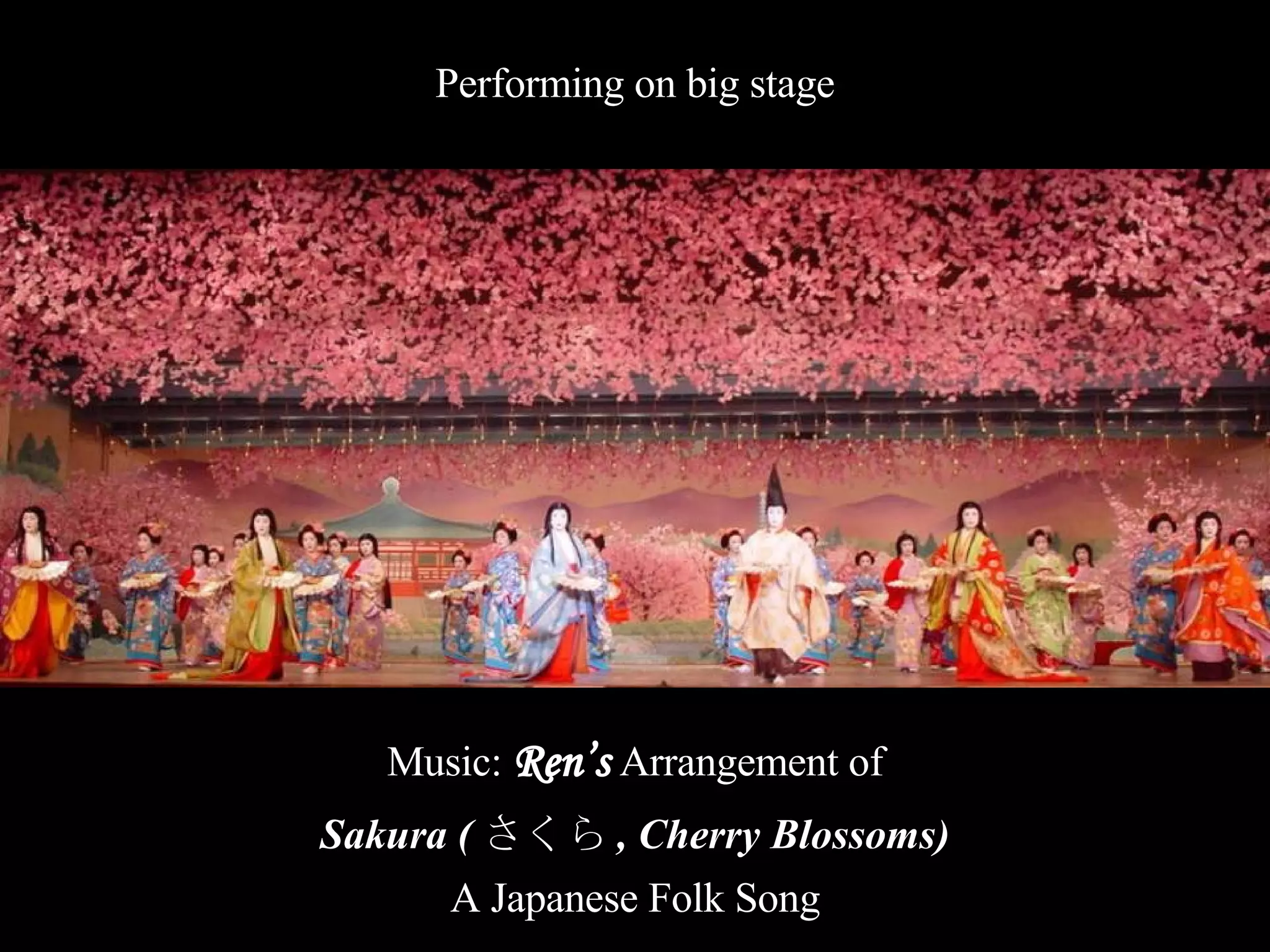 Performing on big stage Music: Ren’s Arrangement of A Japanese Folk Song Sakura ( さくら , Cherry Blossoms)