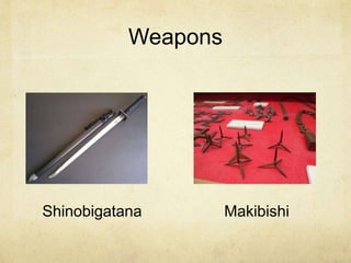Weapons 
Shinobigatana Makibishi 
