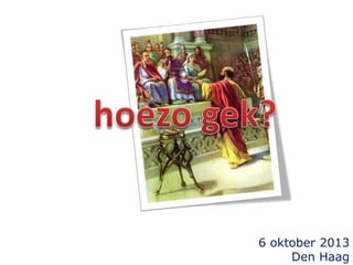 6 oktober 2013
Den Haag
1
 