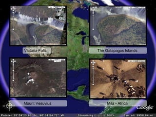 Victoria Falls The Galapagos Islands  Mount Vesuvius  Mila - Africa  