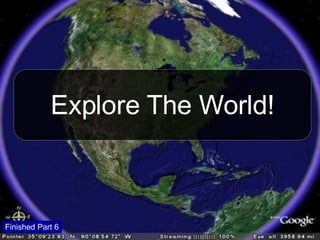 Explore The World! Finished Part 6 