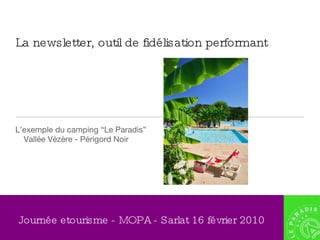 La newsletter, outil de fidélisation performant ,[object Object],Journée etourisme - MOPA - Sarlat 16 février 2010 