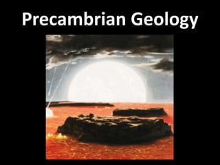 Precambrian Geology

 