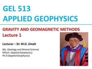 GEL 513 Geophysics PowerPoint material for 500 leve | PPTX