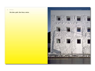 Die Idee, gelb. Das Haus, weiss.
8 9W i e a l l e s b e g a n nE i n l e i t u n g
 