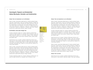Gummigutti, Pigment und Bindemittel:
Stefan Muntwyler, Künstler und Farbforscher.
12 13P i g m e n t e . F a s z i n i e r e n d e G e s c h e n k e d e r N a t u r .
Dieser Text ist momentan nur ein Blindtext
Dolor sit amet, consectetuer adipiscing elit. Aenean commodo ligula
eget dolor. Aenean massa. Cum sociis natoque penatibus et magnis dis
parturient montes, nascetur ridiculus mus. Donec quam felis, ultricies
nec, pellentesque eu, pretium quis, sem. Nulla consequat massa quis
enim. Donec pede justo, fringilla vel, aliquet nec, vulputate eget, arcu.
In enim justo, rhoncus ut, imperdiet a, venenatis vitae, justo. Nullam
dictum felis eu pede mollis pretium. Integer tincidunt.
Der Blindtext, schon bald richtiger Text
Vivamus elementum semper nisi. Aenean vulputate eleifend tellus.
Aenean leo ligula, porttitor eu, consequat vitae, eleifend ac, enim. Ali-
quam lorem ante, dapibus in, viverra quis, feugiat a, tellus. Phasellus
viverra nulla ut metus varius laoreet. Quisque rutrum. Aenean imper-
diet fallunis amet..
Etiam ultricies nisi vel augue. Curabitur ullamcorper ultricies nisi.
Nam eget dui. Etiam rhoncus. Maecenas tempus, tellus eget condimen-
tum rhoncus, sem quam semper libero, sit amet adipiscing sem neque
sed ipsum. Nam quam nunc, blandit vel, luctus pulvinar, hendrerit id,
lorem ipsum endetere.
Dolor sit amet, consectetuer adipiscing elit. Aenean commodo ligula
eget dolor. Aenean massa. Cum sociis natoque penatibus et magnis dis
parturient montes, nascetur ridiculus mus. Donec quam felis, ultricies
nec, pellentesque eu, pretium quis, sem. Nulla consequat massa quis
enim. Donec pede justo, fringilla vel, aliquet nec, vulputate eget, arcu.
In enim justo, rhoncus ut, imperdiet a, venenatis vitae, justo. Nullam
dictum felis eu pede mollis pretium. Integer tincidunt.
Vivamus elementum semper nisi. Aenean vulputate eleifend tellus. Ae-
nean leo ligula, porttitor eu, consequat vitae, eleifend ac, enim.
Dieser Text ist momentan nur ein Blindtext
Dolor sit amet, consectetuer adipiscing elit. Aenean commodo ligula
eget dolor. Aenean massa. Cum sociis natoque penatibus et magnis dis
parturient montes, nascetur ridiculus mus. Donec quam felis, ultricies
nec, pellentesque eu, pretium quis, sem. Nulla consequat massa quis
enim. Donec pede justo, fringilla vel, aliquet nec, vulputate eget, arcu.
In enim justo, rhoncus ut, imperdiet a, venenatis vitae, justo. Nullam
dictum felis eu pede mollis pretium. Integer tincidunt.
Vivamus elementum semper nisi. Aenean vulputate eleifend tellus.
Aenean leo ligula, porttitor eu, consequat vitae, eleifend ac, enim. Ali-
quam lorem ante, dapibus in, viverra quis, feugiat a, tellus. Phasellus
viverra nulla ut metus varius laoreet. Quisque rutrum. Aenean imper-
diet fallunis amet..
Etiam ultricies nisi vel augue. Curabitur ullamcorper ultricies nisi.
Nam eget dui. Etiam rhoncus. Maecenas tempus, tellus eget condimen-
tum rhoncus, sem quam semper libero, sit amet adipiscing sem neque
sed ipsum. Nam quam nunc, blandit vel, luctus pulvinar, hendrerit id,
lorem ipsum endetere.
Dolor sit amet, consectetuer adipiscing elit. Aenean commodo ligula
eget dolor. Aenean massa. Cum sociis natoque penatibus et magnis dis
parturient montes, nascetur ridiculus mus. Donec quam felis, ultricies
nec, pellentesque eu, pretium quis, sem. Nulla consequat massa quis
enim. Donec pede justo, fringilla vel, aliquet nec, vulputate eget, arcu.
In enim justo, rhoncus ut, imperdiet a, venenatis vitae, justo. Nullam
dictum felis eu pede mollis pretium. Integer tincidunt.
Dieser Text ist blind
Etiam ultricies nisi vel augue. Curabitur ullamcorper ultricies nisi.
Nam eget dui. Etiam rhoncus. Maecenas tempus, tellus eget condimen.
Dieser Text ist
jedoch momen-
tan noch ein
sogenannter
Blindtext und soll
aufzeigen,
dass er klein
gesetzt wird
und eine weitere
Informations-
quelle im Layout
darstellt.
F a r b g e s c h i c h t e
 