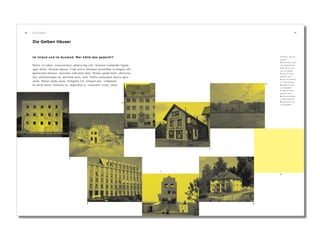 Die Gelben Häuser
16 17A u c h a n d e r s w o .
Im Inland und im Ausland. Wer hätte das gedacht?
Dolor sit amet, consectetuer adipiscing elit. Aenean commodo ligula
eget dolor. Aenean massa. Cum sociis natoque penatibus et magnis dis
parturient montes, nascetur ridiculus mus. Donec quam felis, ultricies
nec, pellentesque eu, pretium quis, sem. Nulla consequat massa quis
enim. Donec pede justo, fringilla vel, aliquet nec, vulputate
In enim justo, rhoncus ut, imperdiet a, venenatis vitae, justo.
1
2
3
4
5
6
7
8
9
1 Dieser Text ist
jedoch
2 momentan noch
ein sogenannter
3 Blindtext und
soll aufzeigen,
4 dass er klein
gesetzt wird
5 und eine weite-
re Informations
6 quelle im Lay-
out darstellt.
7 dass er klein
gesetzt wird
8 und eine weite-
re Informations
9 quelle im Lay-
out darstellt.
A r c h i t e k t u r
 