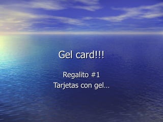 Gel card!!! Regalito #1 Tarjetas con gel… 