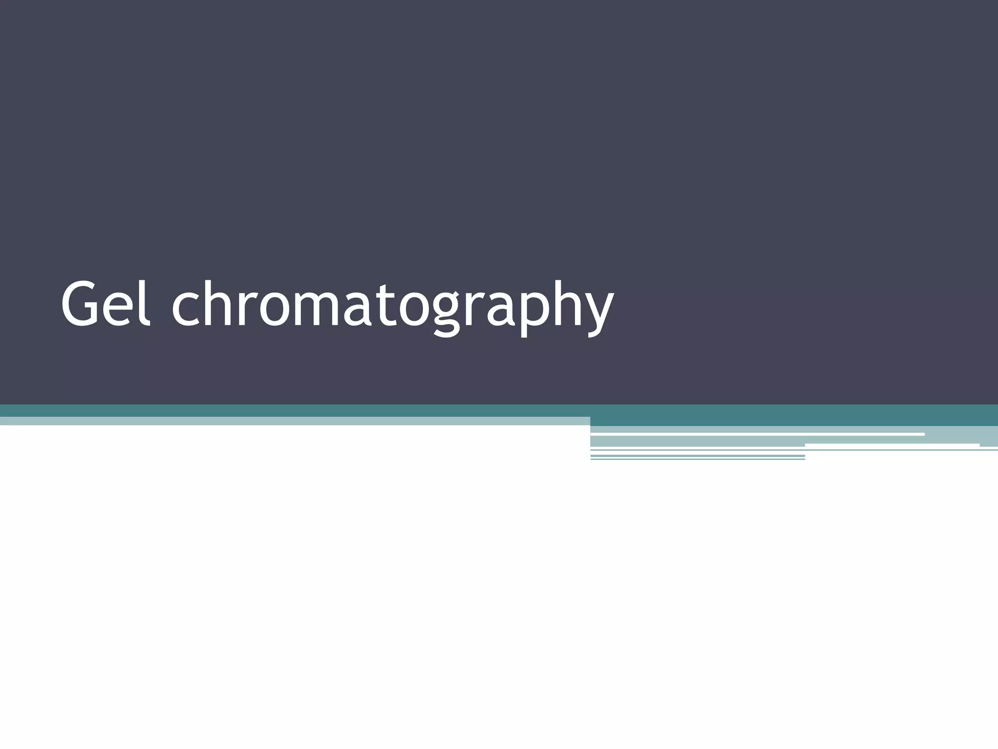 Gel chromatography PPT