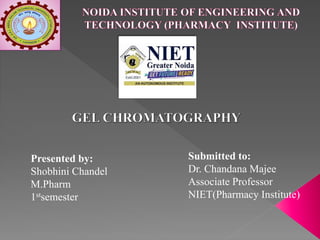Presented by:
Shobhini Chandel
M.Pharm
1stsemester
Submitted to:
Dr. Chandana Majee
Associate Professor
NIET(Pharmacy Institute)
 