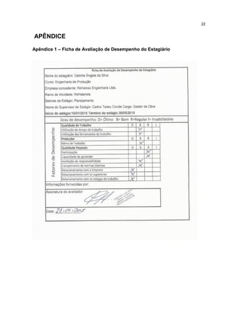 22
APÊNDICE
Apêndice 1 – Ficha de Avaliação de Desempenho do Estagiário
 