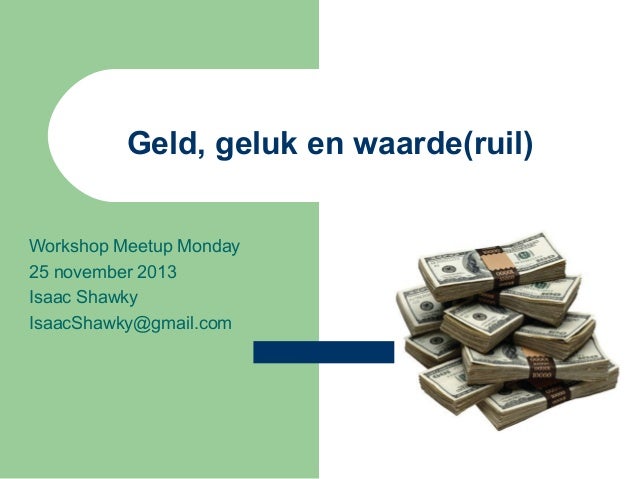 Geld geluk waarde 25 nov2013 Geld geluk waarde 25 nov2013
