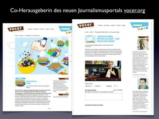 Co-Herausgeberin des neuen Journalismusportals vocer.org
 