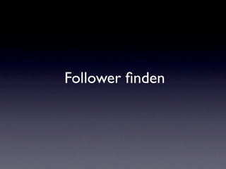 Follower ﬁnden
 